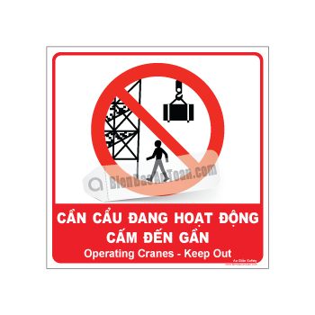 Cần cẩu đang hoạt động - Cấm đến gần