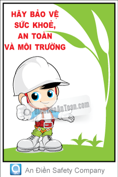 Hãy bảo vệ sức khoẻ, an toàn và môi trường